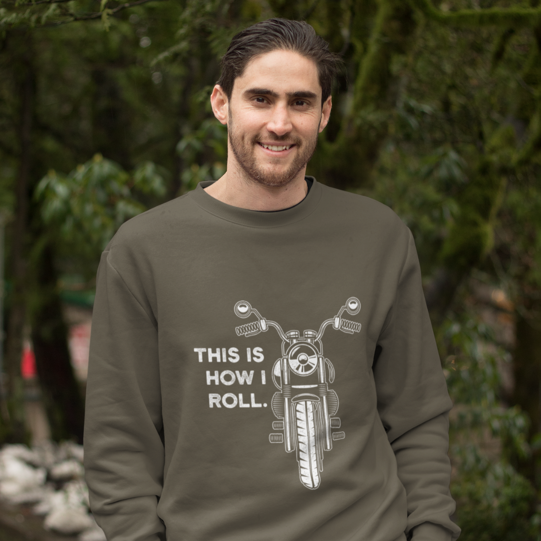 This Is How I Roll – The Perfect Unisex Sweatshirt for Every Biker Gang Ready to Ride in Style!