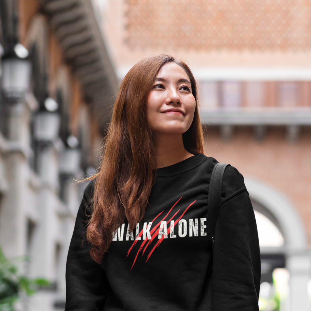Walk Alone Sweatshirts for the Bold You!