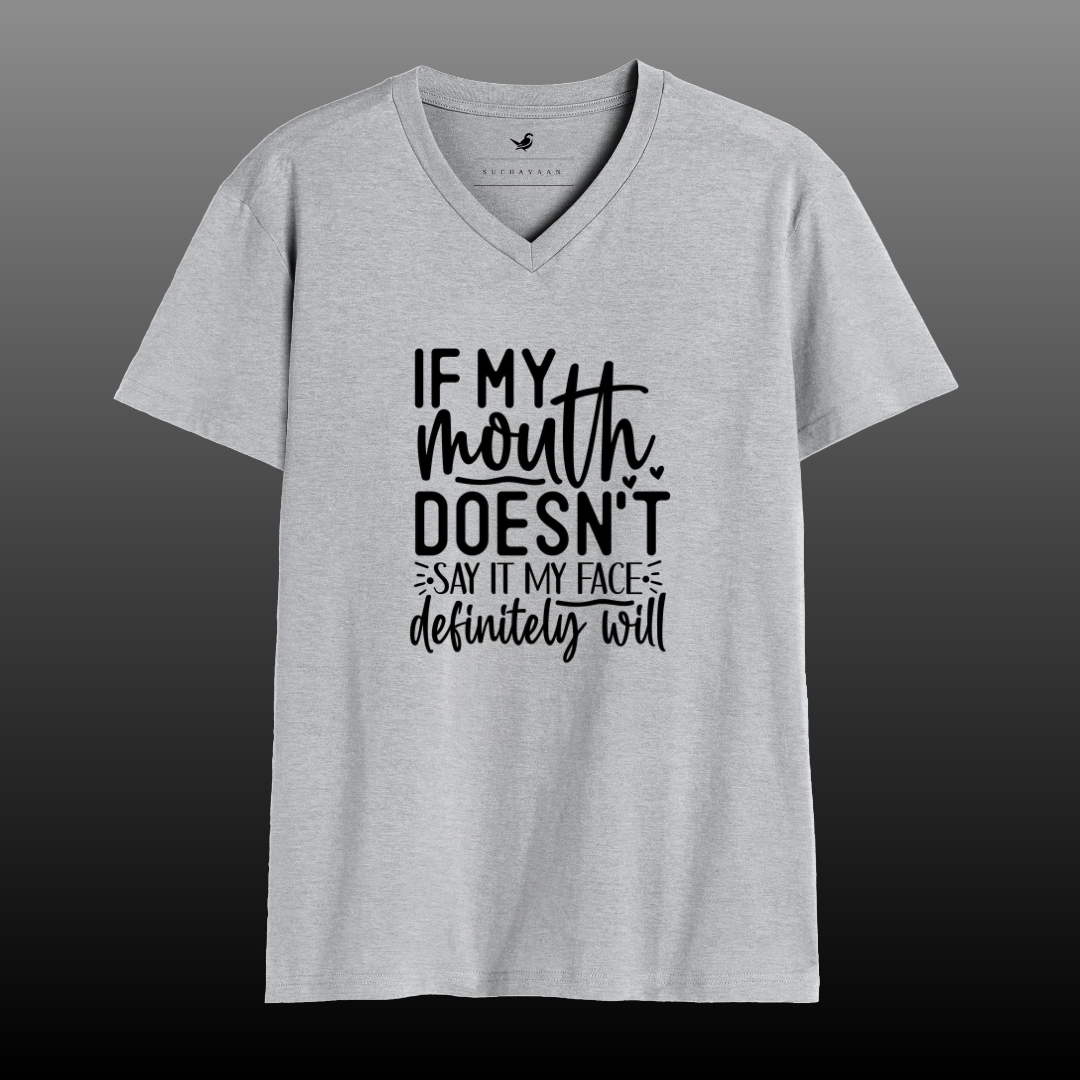 If My Mouth Doesn’t Say It, My Face Will – A Classic Way to Show Your Humor | V-Neck Tee
