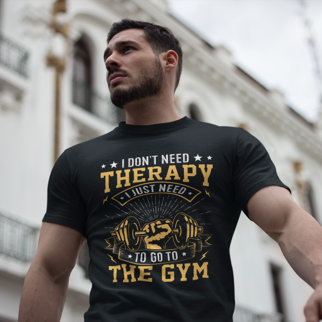 I Don’t Need Therapy, I Need to Hit the Gym – Classic Round Neck T-Shirt for Those Who Find Healing in a Good Workout