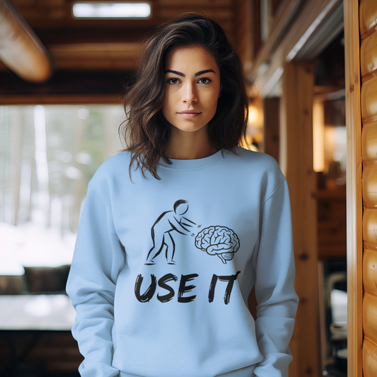 Use Your Brain – A Witty Unisex Sweatshirt for Those Who Rock Humor with Style!