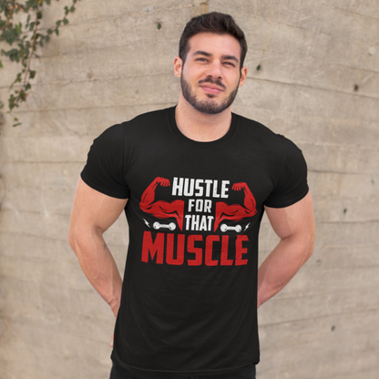 Hustle for That Muscle – Classic Round Neck T-Shirt for Those Who Work Hard for Strength