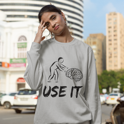 Use Your Brain – A Witty Unisex Sweatshirt for Those Who Rock Humor with Style!