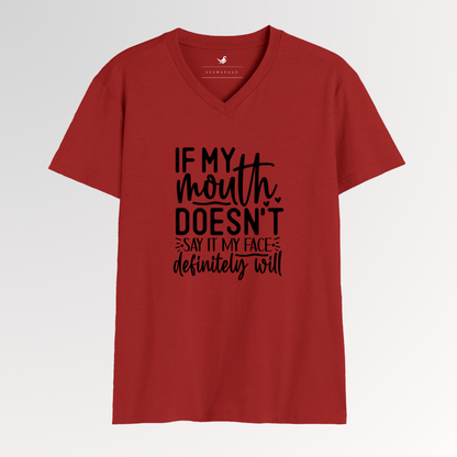 If My Mouth Doesn’t Say It, My Face Will – A Classic Way to Show Your Humor | V-Neck Tee