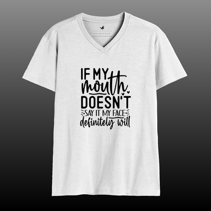 If My Mouth Doesn’t Say It, My Face Will – A Classic Way to Show Your Humor | V-Neck Tee